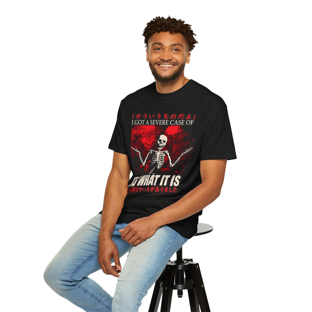 Skull Skeleton 'I Got A Severe Case Of It Is What It Is' Graphic T-Shirt