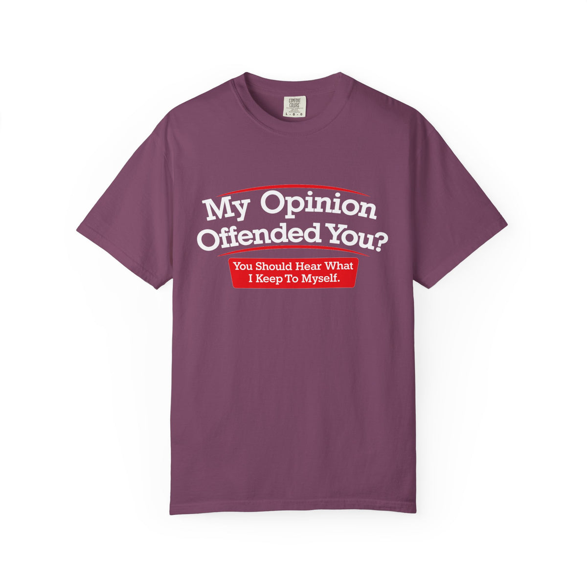 My Opinion Offended You? Graphic T-Shirt — Funny Sarcastic Quote Tee
