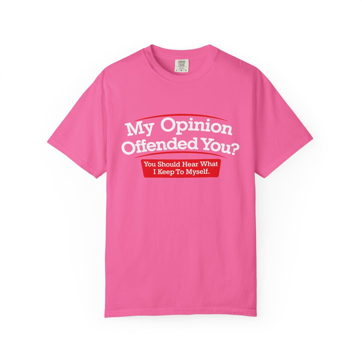 My Opinion Offended You? Graphic T-Shirt — Funny Sarcastic Quote Tee