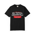 My Opinion Offended You? Graphic T-Shirt — Funny Sarcastic Quote Tee