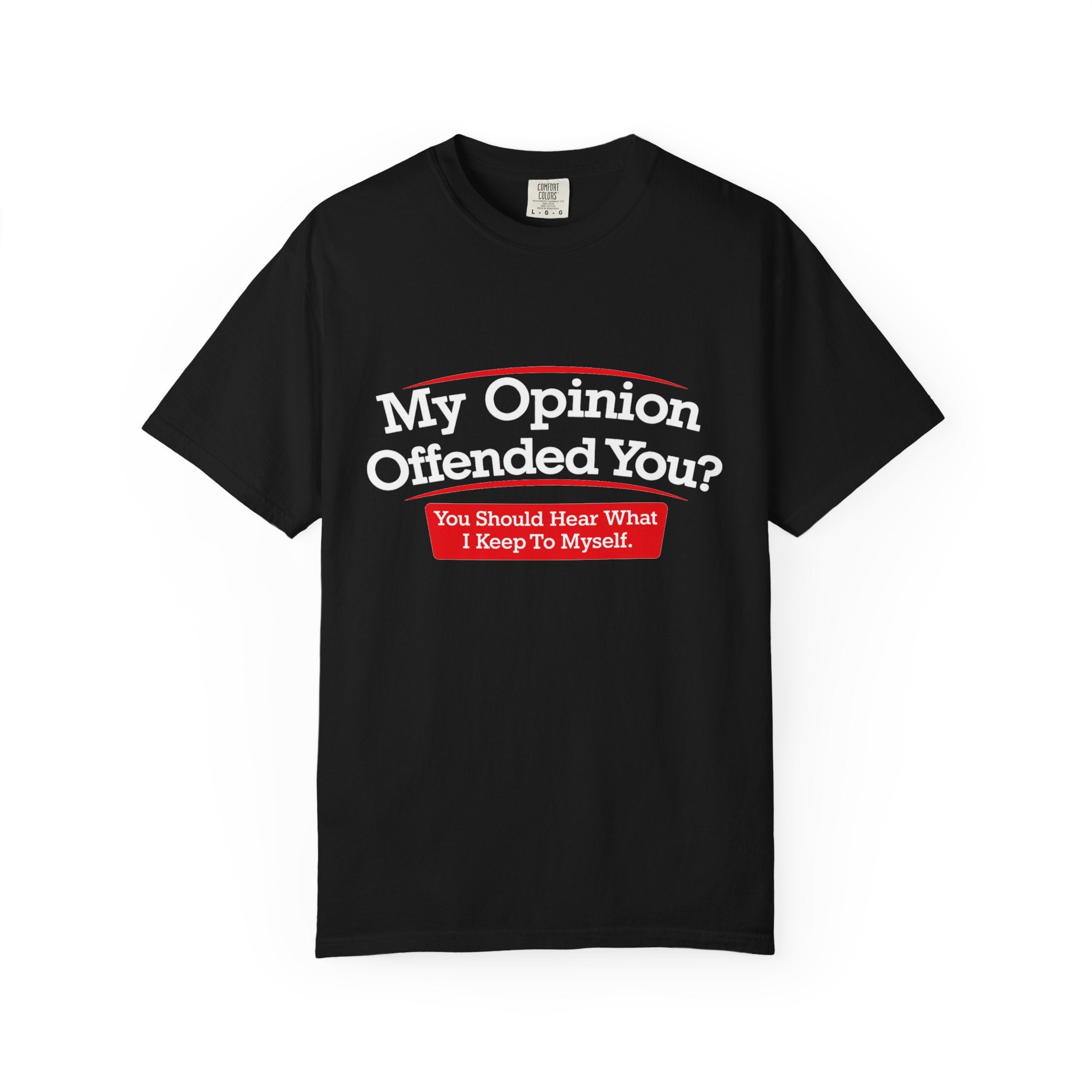 My Opinion Offended You? Graphic T-Shirt — Funny Sarcastic Quote Tee