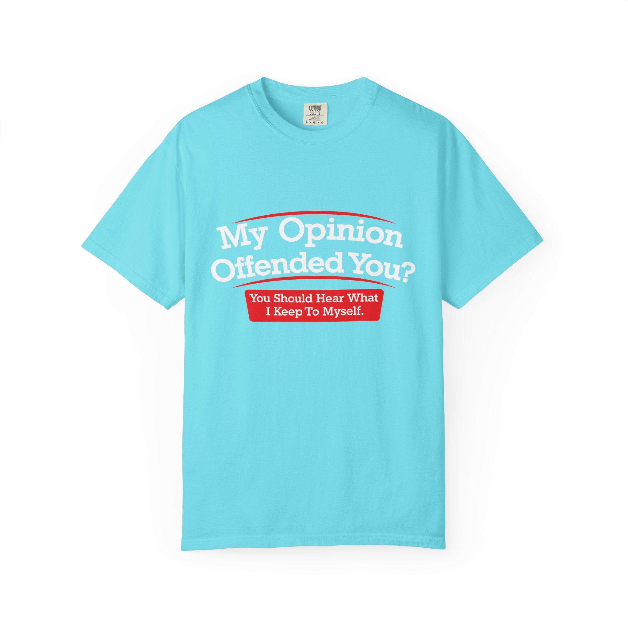 My Opinion Offended You? Graphic T-Shirt — Funny Sarcastic Quote Tee