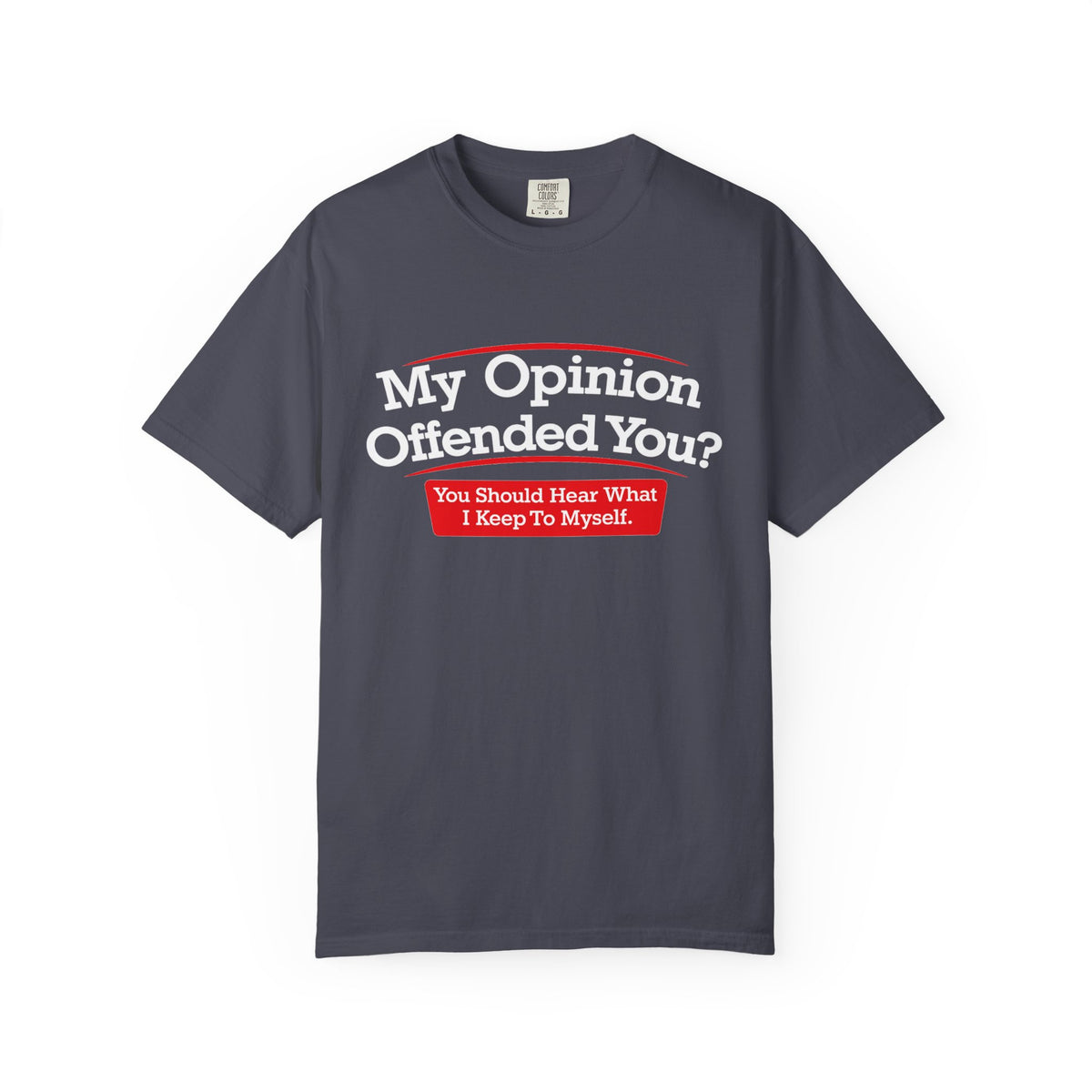 My Opinion Offended You? Graphic T-Shirt — Funny Sarcastic Quote Tee