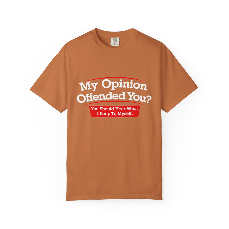 My Opinion Offended You? Graphic T-Shirt — Funny Sarcastic Quote Tee