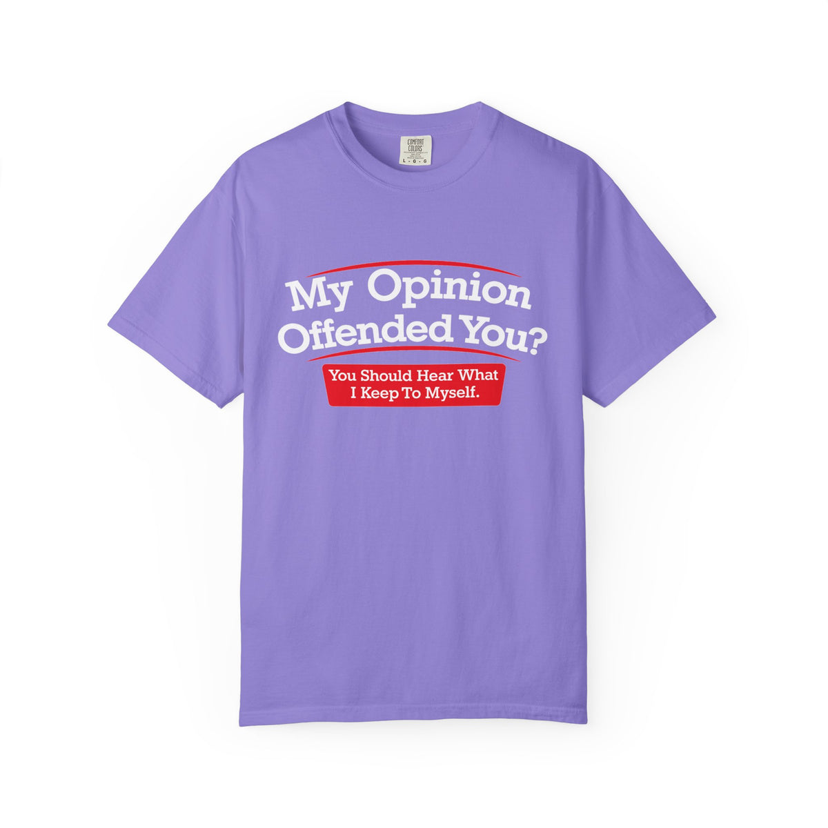 My Opinion Offended You? Graphic T-Shirt — Funny Sarcastic Quote Tee