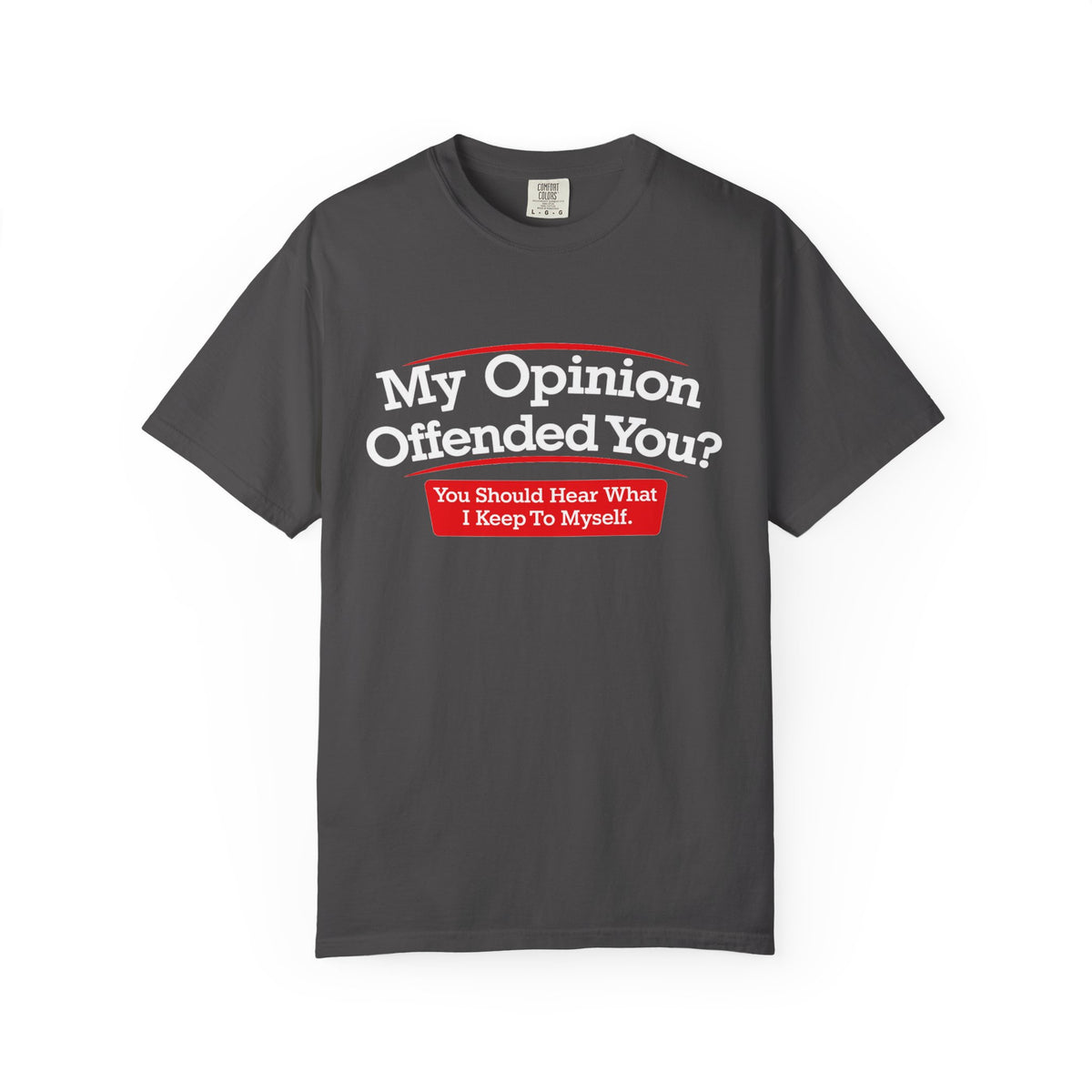 My Opinion Offended You? Graphic T-Shirt — Funny Sarcastic Quote Tee