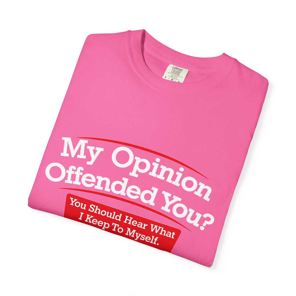 My Opinion Offended You? Graphic T-Shirt — Funny Sarcastic Quote Tee