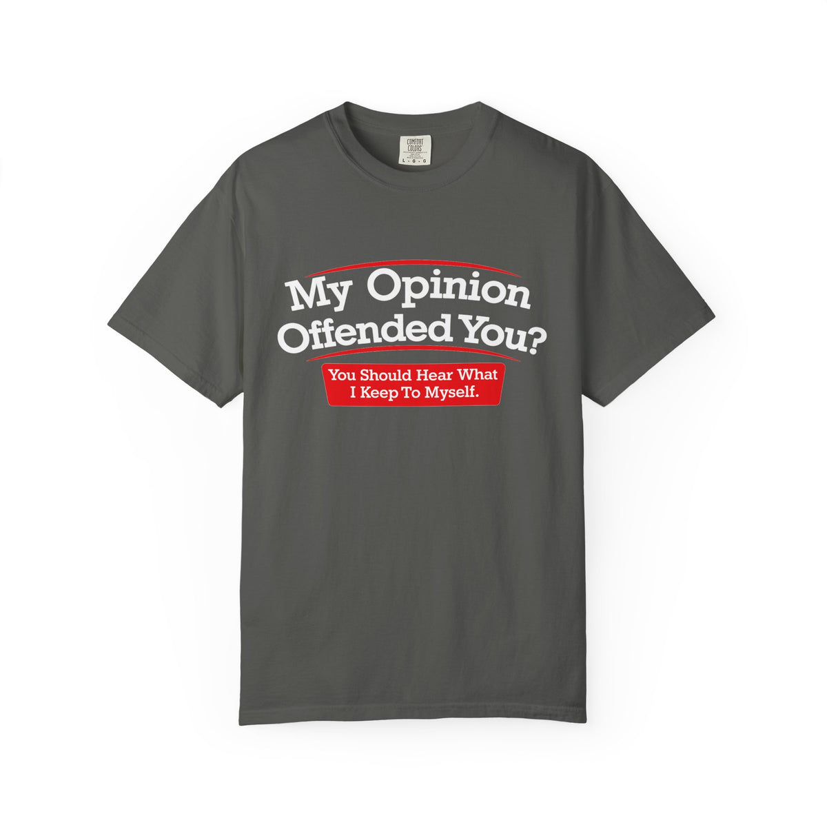 My Opinion Offended You? Graphic T-Shirt — Funny Sarcastic Quote Tee