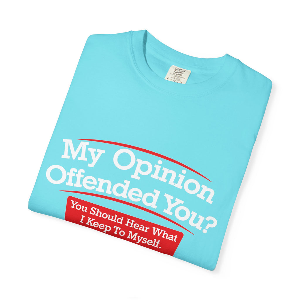 My Opinion Offended You? Graphic T-Shirt — Funny Sarcastic Quote Tee