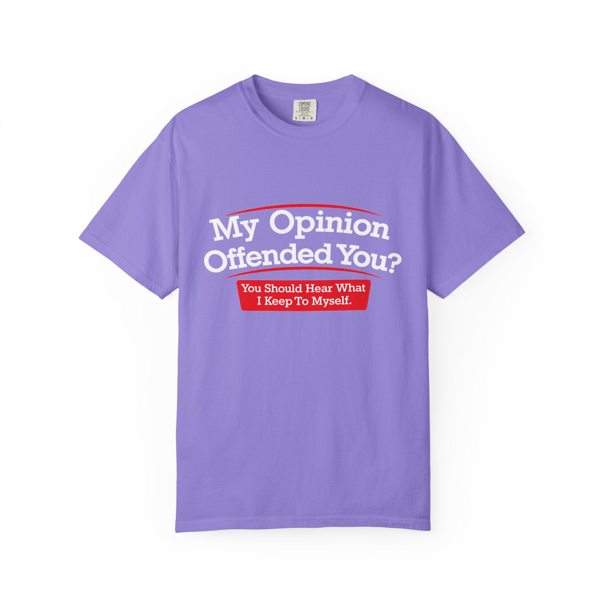 My Opinion Offended You? Graphic T-Shirt — Funny Sarcastic Quote Tee