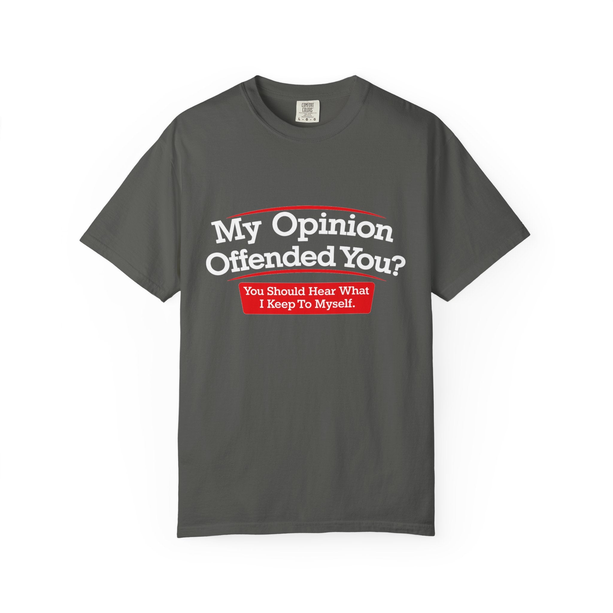 My Opinion Offended You? Graphic T-Shirt — Funny Sarcastic Quote Tee