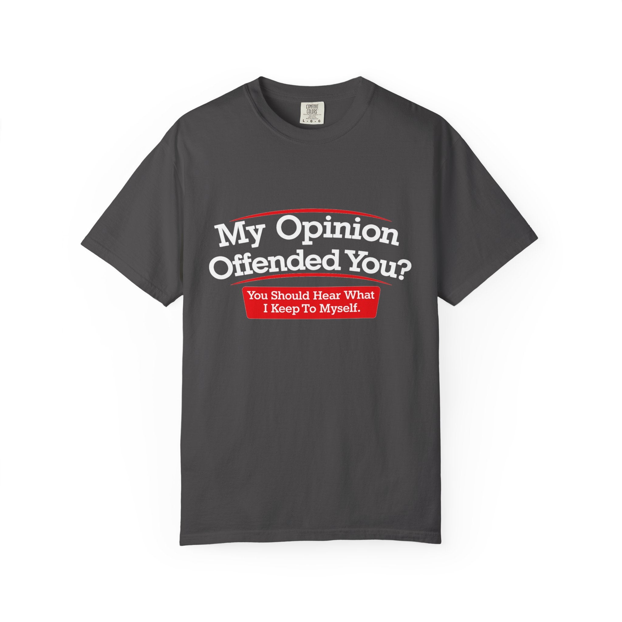 My Opinion Offended You? Graphic T-Shirt — Funny Sarcastic Quote Tee