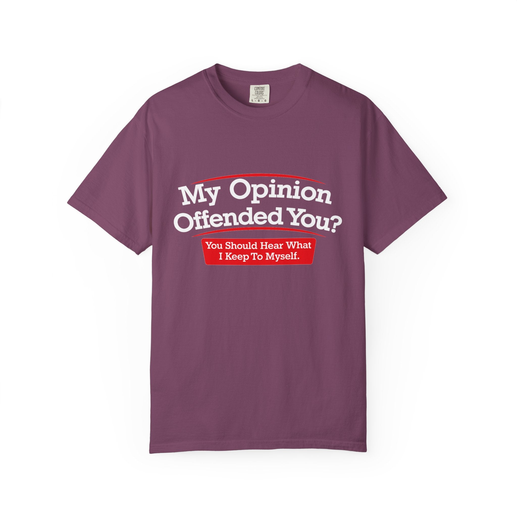 My Opinion Offended You? Graphic T-Shirt — Funny Sarcastic Quote Tee