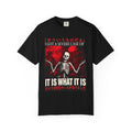 Skull Skeleton 'I Got A Severe Case Of It Is What It Is' Graphic T-Shirt