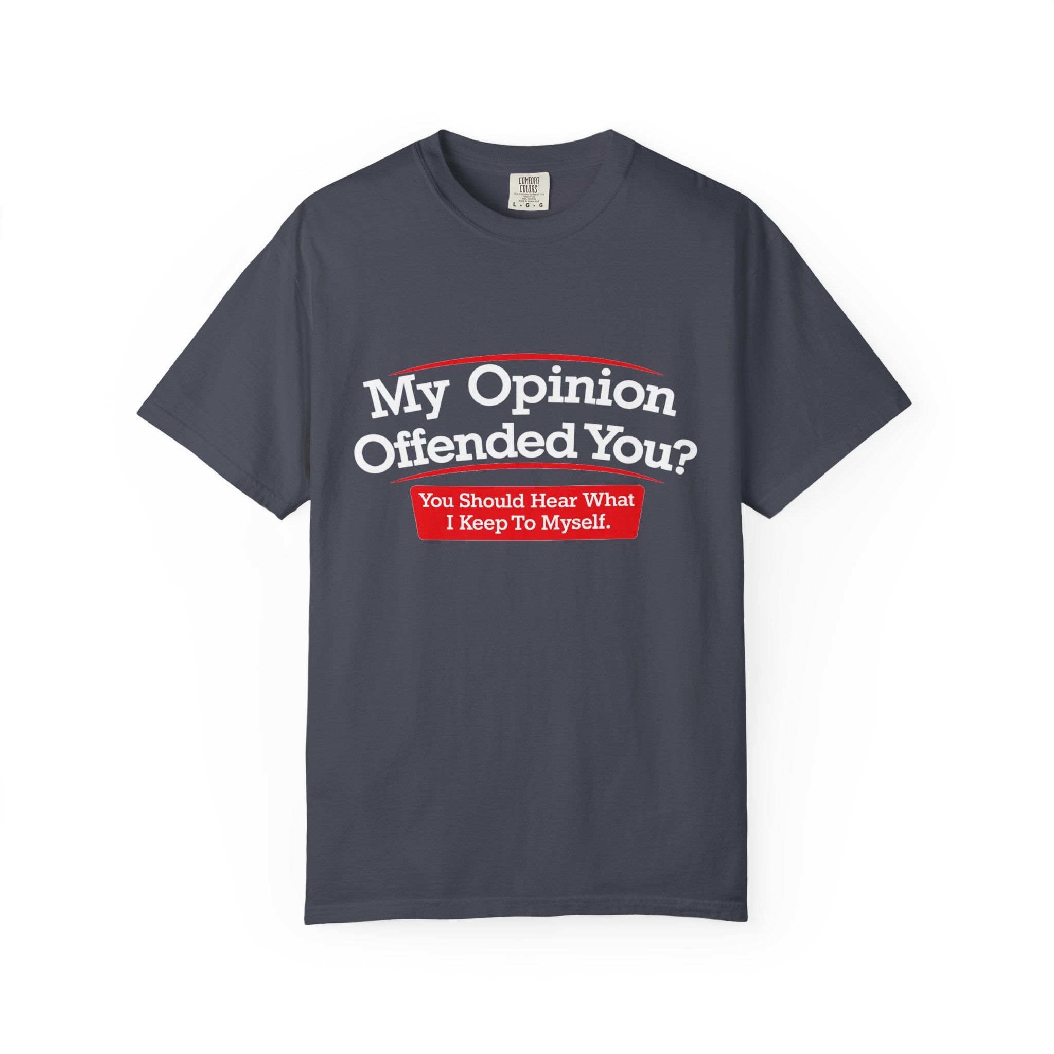 My Opinion Offended You? Graphic T-Shirt — Funny Sarcastic Quote Tee