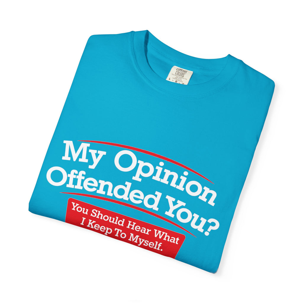My Opinion Offended You? Graphic T-Shirt — Funny Sarcastic Quote Tee