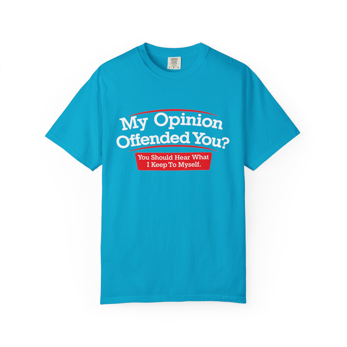 My Opinion Offended You? Graphic T-Shirt — Funny Sarcastic Quote Tee