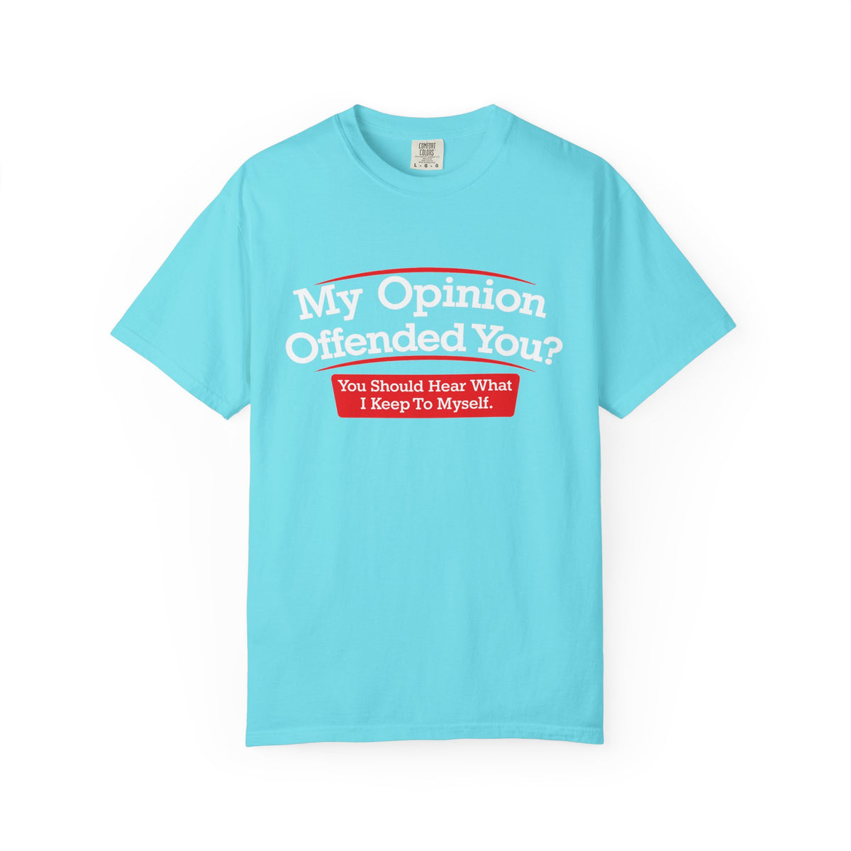 My Opinion Offended You? Graphic T-Shirt — Funny Sarcastic Quote Tee