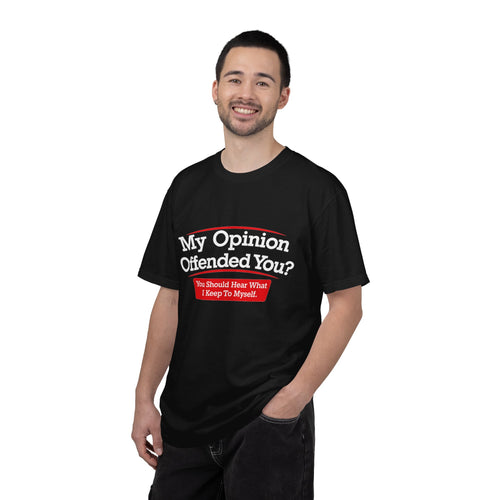 Funny sarcastic quote graphic T-shirt design reading "My Opinion Offended You? You Should Hear What I Keep To Myself."