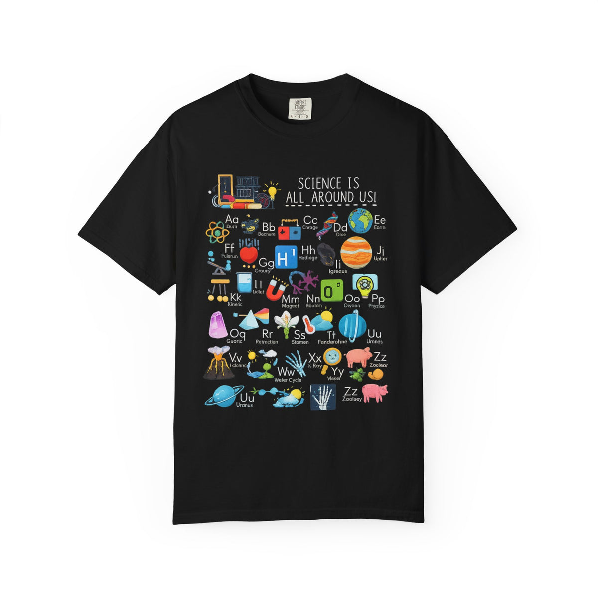 Science Is All Around Us T-Shirt | Science Alphabet Teacher Tee
From atoms to zoology — the entire science alphabet, illustrated and worn where everyone can see it. This science teacher t-shirt is made for the people who never stopped asking how things work.

Whether you're leading a classroom, running a lab, or homeschooling at the kitchen table, this tee turns every conversation into a teaching moment.

Premium Quality You Can Feel
Heavyweight cotton — soft, structured, and built to last
Relaxed unisex fi